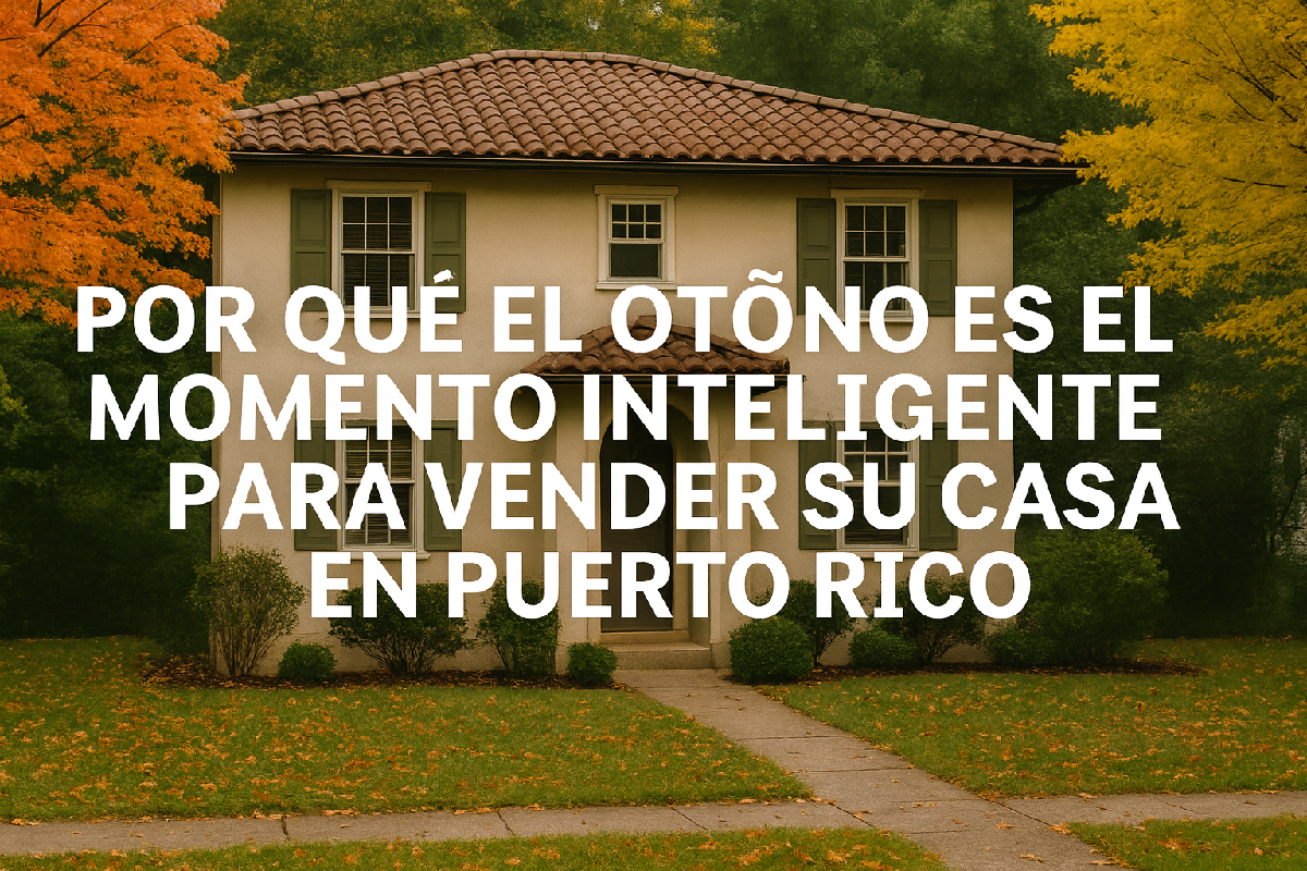 otono-momento-inteligente-vender-casa-puerto-rico